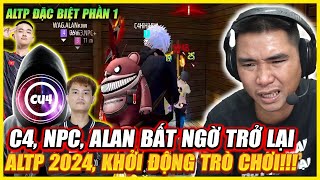 ALTP ĐẶT BIỆT PHẦN 1  C4  NPC  ALAN 2024 NHÀ VUA TRỞ LẠI ALTP  KHỞI ĐỘNG TRÒ CHƠI [upl. by Hpeseoj350]