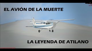 quotEl avión de la muertequot ¿Como pasó  La leyenda de de Atilano Escandón [upl. by Meehaf]