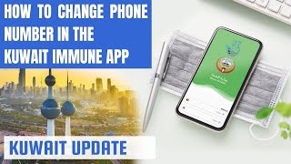 How to change mobile number in Kuwait immune app  Kuwait Immune App 2022 [upl. by Legyn]