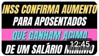 INSS CONFIRMA AUMENTO PARA APOSENTADOS QUE GANHAM ACIMA DE UM SALÁRIO MÍNIMO 13° SALÁRIO [upl. by Aelgna]