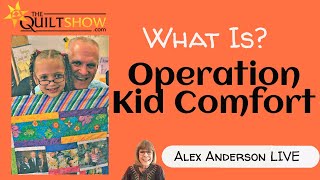 Alex Anderson LIVE What is Operation Kid Comfort [upl. by Atteras577]