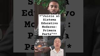 quotJuicio al Sistema Educativo Moderno Primera Partequot motivation inspiration education [upl. by Neelat]