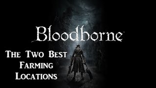 Bloodborne The Two Best MidLate Game Blood Echo Farming Locations [upl. by Beckett]