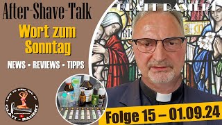 WORT ZUM SONNTAG ║ AfterShaveTalk Folge 15  GLATTRASIERT [upl. by Essined]