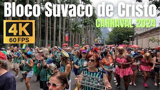 CARNAVAL 2024  Bloco Suvaco de Cristo  Rua Jardim Botânico  RJ  4K 60fps  RIO DE JANEIRO 🇧🇷 [upl. by Lust]