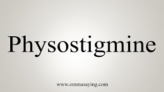 How To Say Physostigmine [upl. by Gavriella]