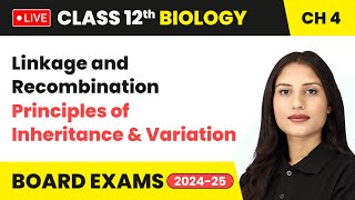 Linkage and Recombination  Principles of Inheritance and Variation  Class 12 Biology Ch 4  live [upl. by Kepner]