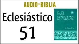 ECLESIÁSTICO SIRÁCIDES 51 BIBLIA CATÓLICA [upl. by Hippel635]