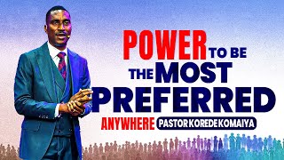 Power To Be The Most Preferred Anywhere With PST Korede Komaiya  19062024 [upl. by Assiroc857]