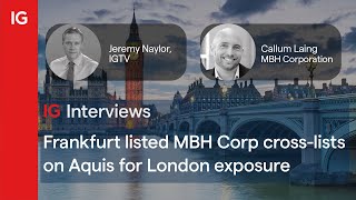 Frankfurtlisted MBH Corp crosslists on Aquis for London exposure [upl. by Patricia]