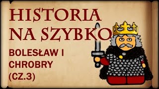 Historia Na Szybko  Bolesław I Chrobry cz3 Historia Polski 6 10131025 [upl. by Yelats]