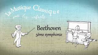 Beethoven la 5ème symphonie  La musique classique pour les enfants [upl. by Laertnom38]