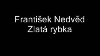 František Nedvěd  Zlatá rybka [upl. by Nivej]