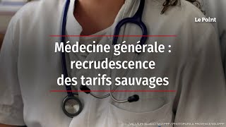 Médecine générale  recrudescence des tarifs sauvages [upl. by Acisseg]