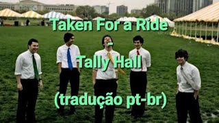 Taken For a Ride  Tally Hall Tradução ptbr [upl. by Steinberg]