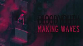 Blood Youth  Making Waves [upl. by Iaras662]