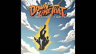 KSI Down Like That Ft Rick Ross Lil Baby and S X Clean [upl. by Arodoeht441]