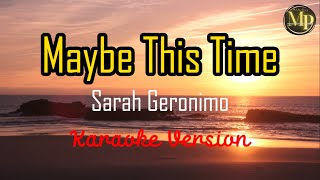 Maybe This Time by Sarah Geronimo Karaoke Version [upl. by Mcgrath]