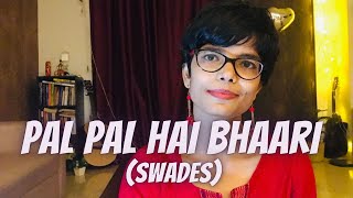 Pal Pal Hai Bhaari  Swades  Madhushree  A R Rahman  Cover [upl. by Olpe215]