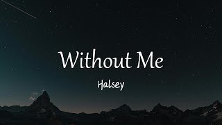 Halsey  Without Me Lyrics [upl. by Jb]