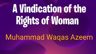 A Vindication for the Rights of Woman by Marry Wollstonecraft A Critical Analysis by Sir Waqas [upl. by Dorelle182]