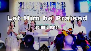 Let Him be Praised  JCTGBTG Qatar  Original Composition [upl. by Dinse]