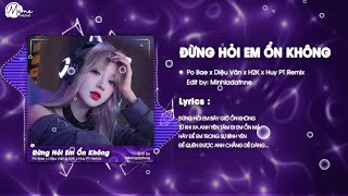 Đừng Hỏi Em Ổn Không HUY PT REMIX  Po Bae x H2K  Giá Như Đời Làm Gì Có Giá Như Remix Hot TikTok [upl. by Haizek660]