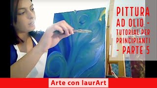 Pittura ad olio  tutorial per principianti  parte 5 [upl. by Casar]