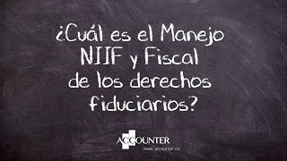 ¿Cuál es el manejo NIIF y Fiscal de los derechos fiduciarios [upl. by Enicul]