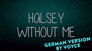 HALSEY  WITHOUT ME GERMAN VERSION by Voyce [upl. by Aryahay402]