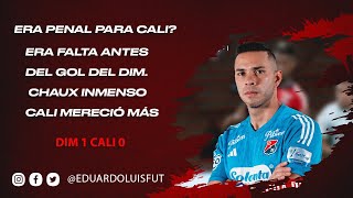 DIM 1 CALI 0 ERA PENAL PARA CALI ERA FALTA ANTES DEL GOL DEL DIM CHAUX INMENSO CALI MERECIÓ MÁS [upl. by Valtin]