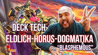 DECK TECH EldlichHorusDogmatika by Blasphemous [upl. by Annasor]