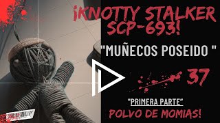 Muñeco poseido Knotty Stalker SCP693 Historias de terror [upl. by Artinahs452]