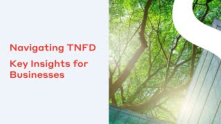 Navigating TNFD Key Insights for Businesses [upl. by Zitvaa]