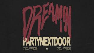 PARTYNEXTDOOR  Dreamin Official Audio [upl. by Bodkin111]