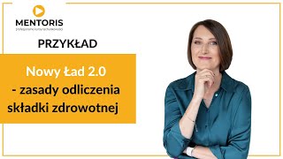 Nowy Ład 20  zasady odliczenia składki zdrowotnej przykład  MENTORIS [upl. by Nemaj222]