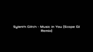 Sylenth amp Glitch  Music In You Scope DJ Remix [upl. by Davie]