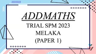 Trial SPM Addmaths  Melaka 2023  Paper 1 [upl. by Yusem]