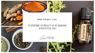 Free Friday LIVE Turmeric Extract vs Tumeric Essential Oil [upl. by Shimkus]