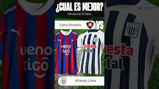 Cerro Porteño vs Alianza Lima ¿Que Camiseta Es Mejor copalibertadores futbol shorts [upl. by Rimahs]