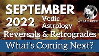 Vedic Astrology September 2022  Reversal and Retrogrades  Whats Coming Next [upl. by Nonnaihr]