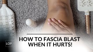 How To Use The Fascia Blaster When It Hurts or Sensitive To Touch [upl. by Lachish245]