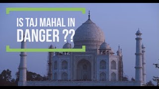 Is Taj Mahal in Danger  Agra India [upl. by Anemij]