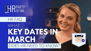 What Key Dates in March Does HR Need to Know [upl. by Neirual833]