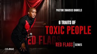 6 Traits of Toxic People  Red Flags  Dr Dharius Daniels [upl. by Latimer]