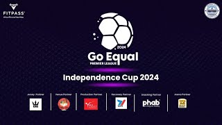 INDEPENDANCE CUP  2024  GOEQUAL PREMIER LEAGUE [upl. by Hallutama]