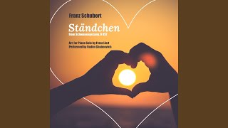 Franz Schubert Schwanengesang D 957 IV Ständchen Serenade Arr for Piano Solo by Franz [upl. by Aicelaf]