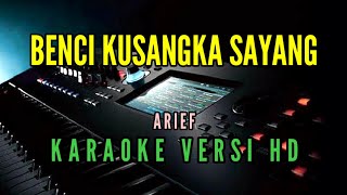 Benci Kusangka Sayang Karaoke  Arief Nada Rendah bencikusangkasayang [upl. by Reames]