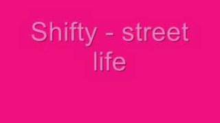 Shifty  street life [upl. by Pillsbury]