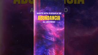 REPITE ESTO Y ATRAE RIQUEZA Y ABUNDANCIA  PLEGARIA AL UNIVERSO [upl. by Frey]